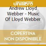 Andrew Lloyd Webber - Music Of Lloyd Webber cd musicale di London Festival Ensemble