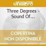 Three Degrees - Sound Of... cd