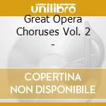 Great Opera Choruses Vol. 2 - cd