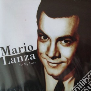 Mario Lanza - Be My Love cd musicale di Mario Lanza