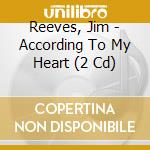 Reeves, Jim - According To My Heart (2 Cd) cd