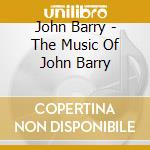 John Barry - The Music Of John Barry cd musicale di John Barry