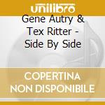 Gene Autry & Tex Ritter - Side By Side cd