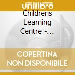 Childrens Learning Centre - Learning / Various cd