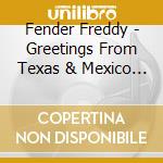 Fender Freddy - Greetings From Texas & Mexico 2 cd