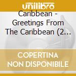 Caribbean - Greetings From The Caribbean (2 Cd) cd