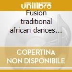 Fusion traditional african dances rhythm cd
