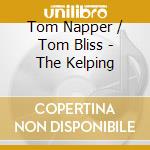 Tom Napper / Tom Bliss - The Kelping cd