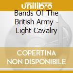 Bands Of The British Army - Light Cavalry cd