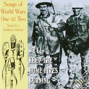 Soldier's Chorus: We'll Keep The Home Fires Burning / Various cd musicale di Royal Corps Of Signals