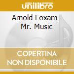 Arnold Loxam - Mr. Music cd musicale di Arnold Loxam