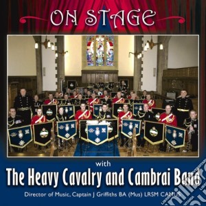 Heavy Cavalry And Cambrai Band - On Stage cd musicale di Heavy Cavalry And Cambrai Band