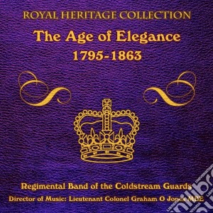 Band Of The Coldstream Guards - The Age Of Elegance 1795-1863 (2 Cd) cd musicale di Band Of The Coldstream Guards