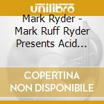 Mark Ryder - Mark Ruff Ryder Presents Acid Dubs cd