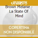 Brown Melanie - La State Of Mind