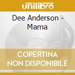 Dee Anderson - Mama cd musicale di Dee Anderson