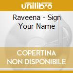 Raveena - Sign Your Name cd musicale di Raveena