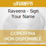 Raveena - Sign Your Name cd
