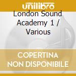 London Sound Academy 1 / Various cd