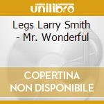 Legs Larry Smith - Mr. Wonderful cd