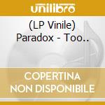 (LP Vinile) Paradox - Too.. vinile