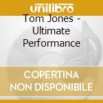 Tom Jones - Ultimate Performance cd musicale di Tom Jones