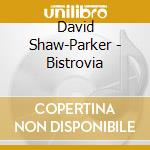 David Shaw-Parker - Bistrovia cd