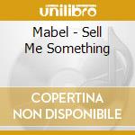 Mabel - Sell Me Something cd