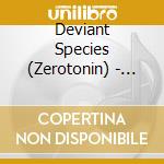 Deviant Species (Zerotonin) - Hatch [Zerocd1] (Fullon / Goa / Psytrance) cd musicale di Deviant Species (Zerotonin)