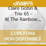 Claire Gobin & Trio 65 - At The Rainbow Room cd musicale di Claire Gobin & Trio 65