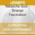 Natascha Soul - Strange Fascination cd
