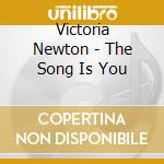 Victoria Newton - The Song Is You cd musicale di Victoria Newton