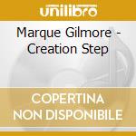 Marque Gilmore - Creation Step cd