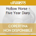 Hollow Horse - Five Year Diary cd