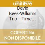 David Rees-Williams Trio - Time Scape cd musicale di David Rees