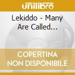 Lekiddo - Many Are Called... cd