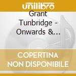Grant Tunbridge - Onwards & Upwards cd musicale di Grant Tunbridge