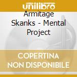 Armitage Skanks - Mental Project cd