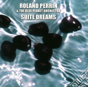 Roland Perrin - Suite Dreams cd musicale di Roland Perrin