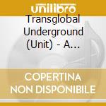 Transglobal Underground (Unit) - A Gathering Of Strangers cd musicale di Transglobal Underground (Unit)
