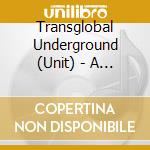 Transglobal Underground (Unit) - A Gathering Of Strangers cd