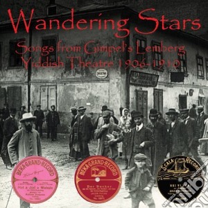 Wandering Stars: The Lemberg Yiddish Theatre 1906 1910 cd musicale