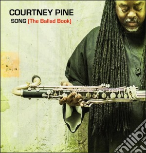 Courtney Pine - Song (The Ballad Book) cd musicale di Courtney Pine