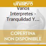 Varios Interpretes - Tranquilidad Y Armonia Con Mus cd musicale di Varios Interpretes
