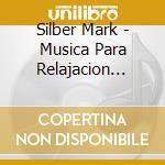 Silber Mark - Musica Para Relajacion Antiest cd