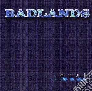 Badlands - Dusk cd musicale di Badlands