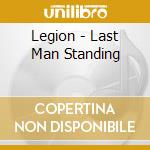 Legion - Last Man Standing cd musicale di Legion