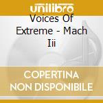 Voices Of Extreme - Mach Iii cd