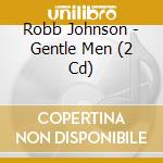Robb Johnson - Gentle Men (2 Cd) cd