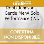 Robb Johnson - Gentle MenA Solo Performance (2 Cd) cd
